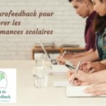 Améliorer les performances scolaires grâce au neurofeedback