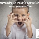 Qu'est-ce que le trouble oppositionnel avec provocation (TOP) chez les enfants ?