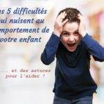 5 difficultés qui nuisent au comportement de votre enfant