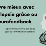 Neurofeedback épilepsie : quels bienfaits chez l’adulte et l’enfant ?