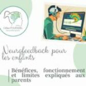 Neurofeedback pour enfants : bénéfices, fonctionnement et limites expliqués aux parents