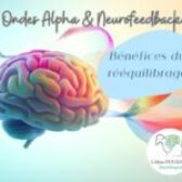 Ondes Alpha et Neurofeedback : Guide Complet des Bénéfices